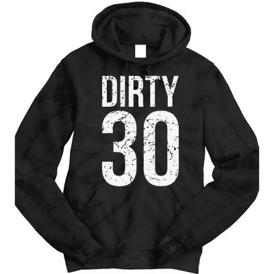 Dirty 30 Thirty Male Him Fun 30 Funny 30th Birthday Tie Dye Hoodie