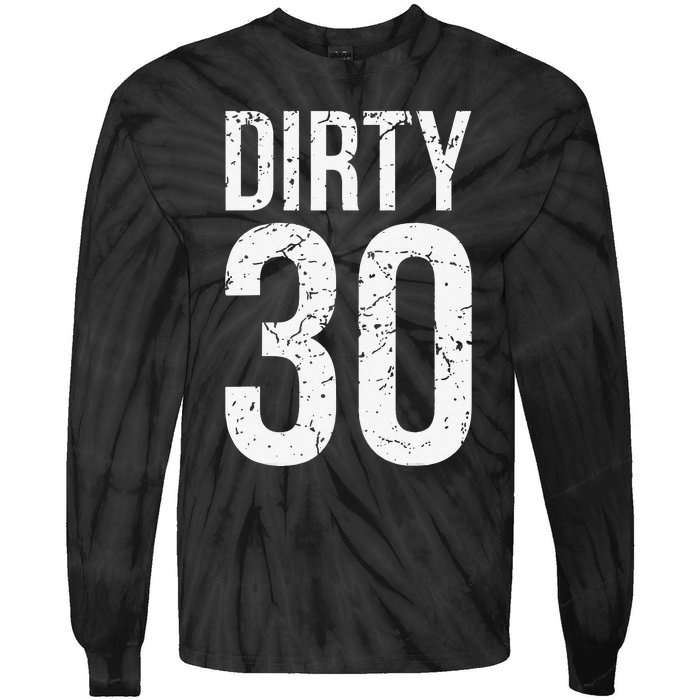 Dirty 30 Thirty Male Him Fun 30 Funny 30th Birthday Tie-Dye Long Sleeve Shirt