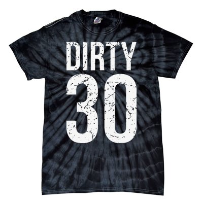 Dirty 30 Thirty Male Him Fun 30 Funny 30th Birthday Tie-Dye T-Shirt