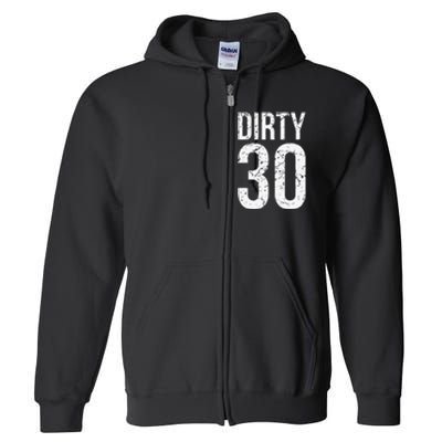 Dirty 30 Thirty Male Him Fun 30 Funny 30th Birthday Full Zip Hoodie