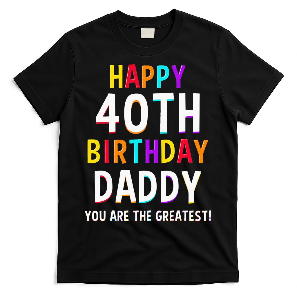 Daddy 40th Birthday Happy Birthday T-Shirt