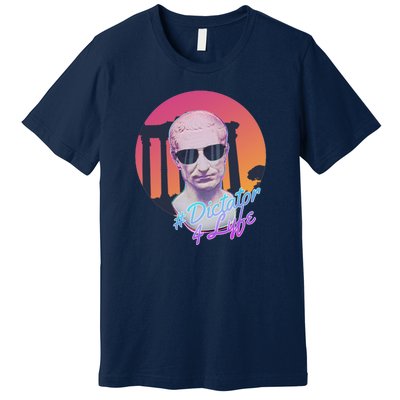 Dictator 4 Lyfe Premium T-Shirt