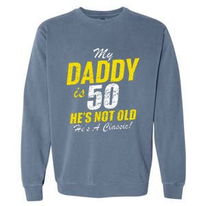 Daddy 50th Birthday Dad 50 Garment-Dyed Sweatshirt