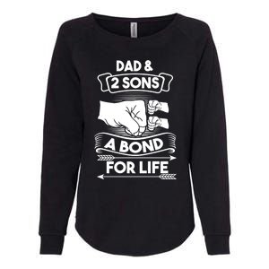 Dad And 2 Sons A Bond For Life Son Father Daddy Gift Womens California Wash Sweatshirt