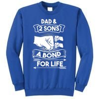 Dad And 2 Sons A Bond For Life Son Father Daddy Gift Tall Sweatshirt