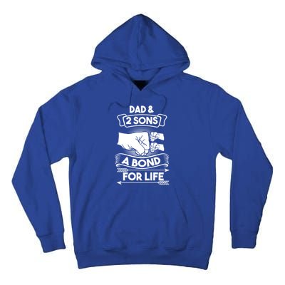 Dad And 2 Sons A Bond For Life Son Father Daddy Gift Tall Hoodie