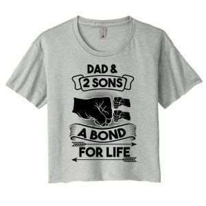 Dad And 2 Sons A Bond For Life Son Father Daddy Gift Women's Crop Top Tee