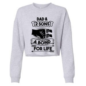 Dad And 2 Sons A Bond For Life Son Father Daddy Gift Cropped Pullover Crew