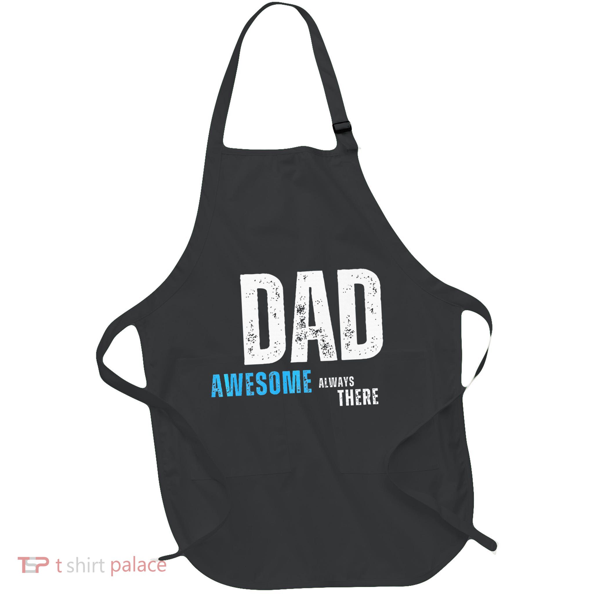 Dad Awesome Always There FatherS Day Full-Length Apron With Pockets