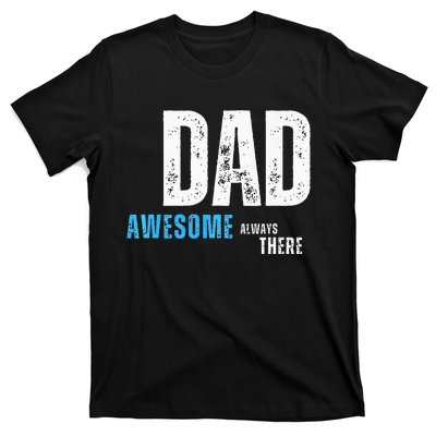 Dad Awesome Always There FatherS Day T-Shirt