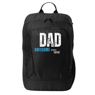 Dad Awesome Always There FatherS Day City Backpack