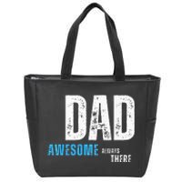 Dad Awesome Always There FatherS Day Zip Tote Bag