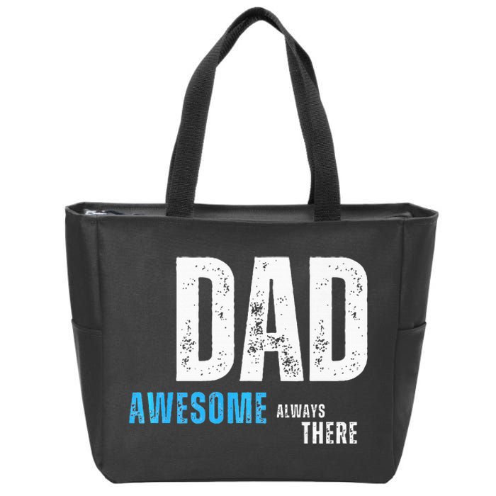 Dad Awesome Always There FatherS Day Zip Tote Bag