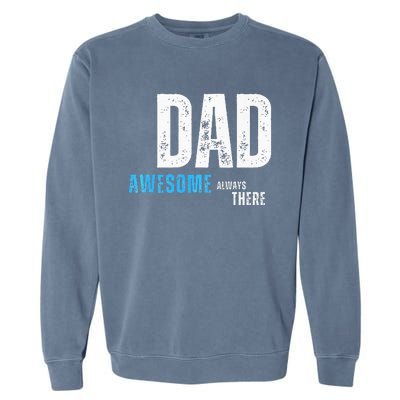 Dad Awesome Always There FatherS Day Garment-Dyed Sweatshirt