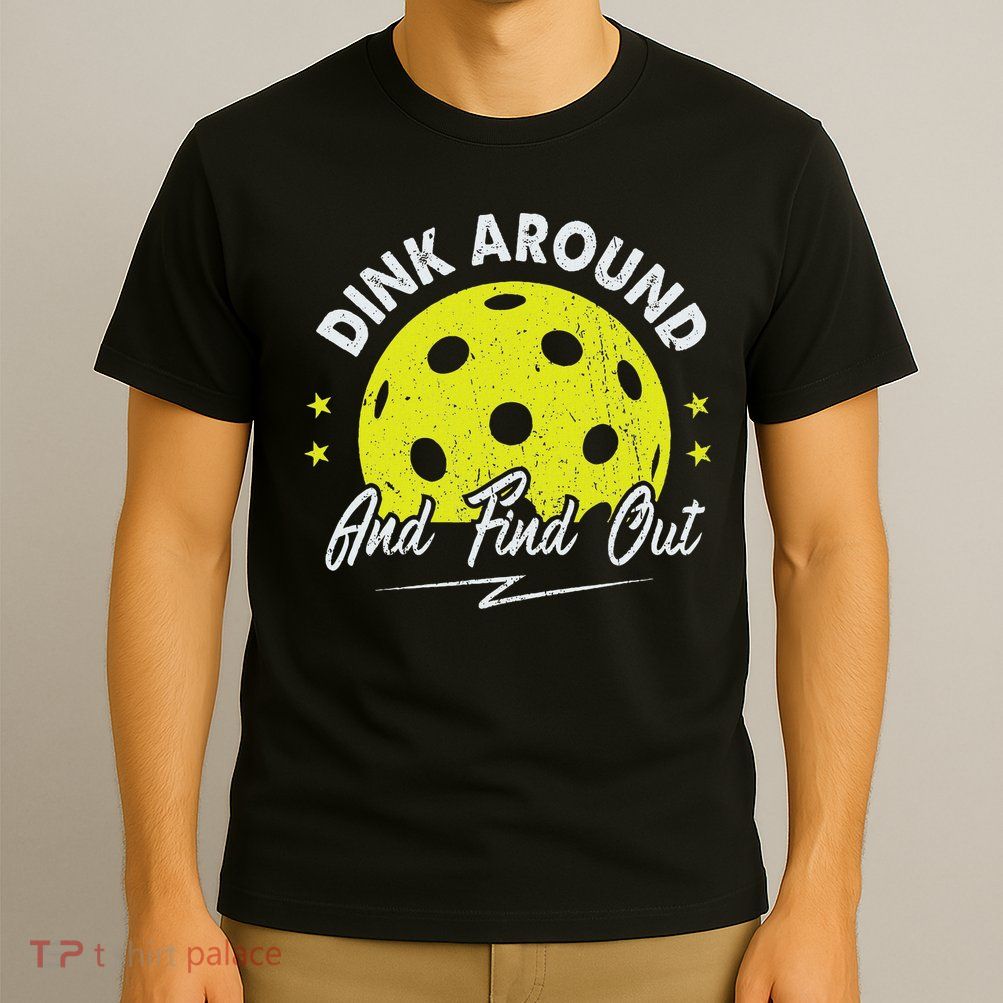 Dink Around And Find Out Funny Pickleball Sayings Women T-Shirt