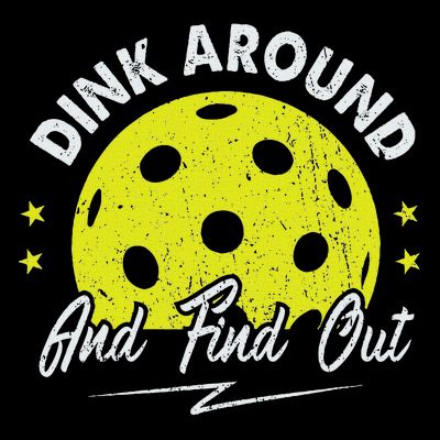 Dink Around And Find Out Funny Pickleball Sayings Women T-Shirt