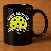Dink Around And Find Out Funny Pickleball Sayings Women 11oz C Handle Ceramic Mug