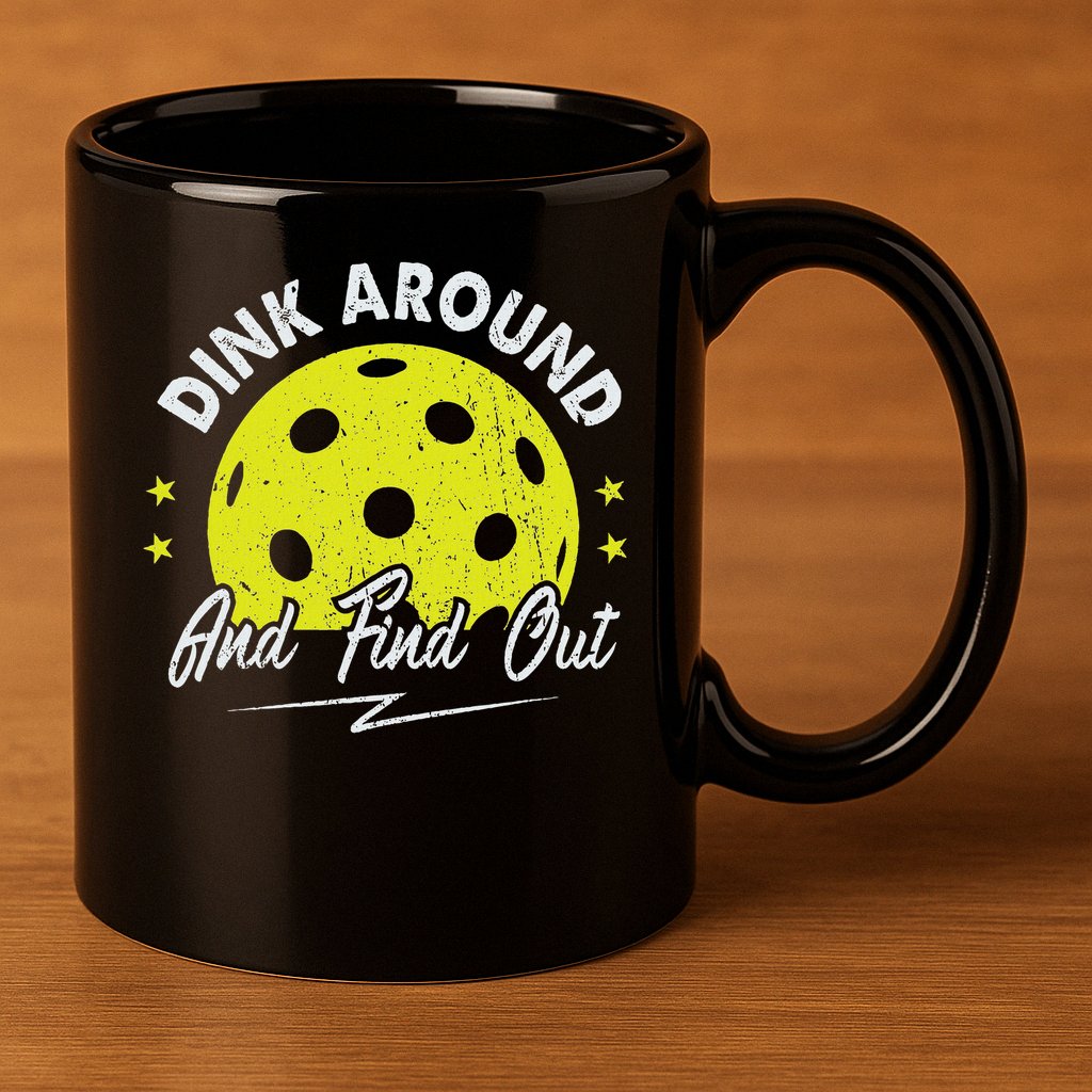 Dink Around And Find Out Funny Pickleball Sayings Women 11oz C Handle Ceramic Mug