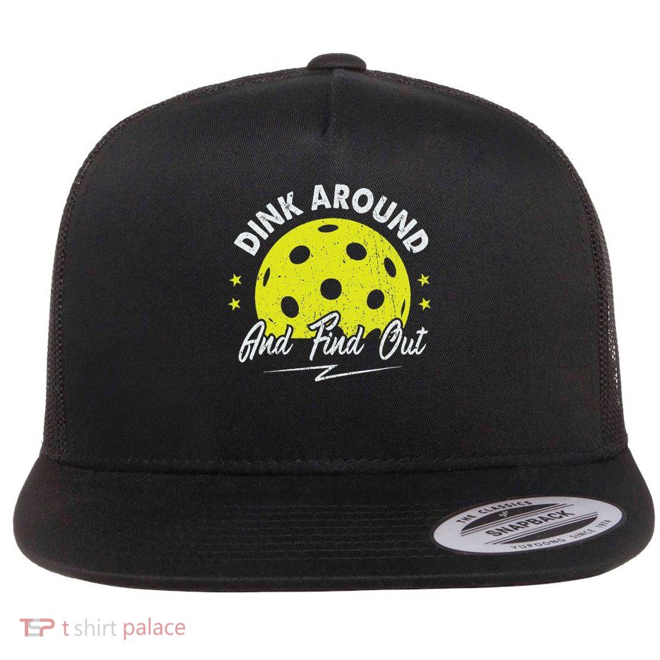 Dink Around And Find Out Funny Pickleball Sayings Women Flatbill Hat