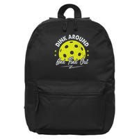 Dink Around And Find Out Funny Pickleball Sayings Women 16 in Basic Backpack