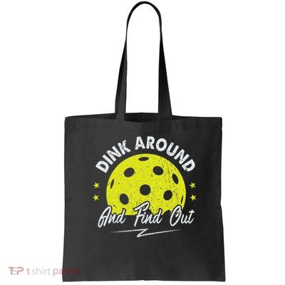 Dink Around And Find Out Funny Pickleball Sayings Women Bag