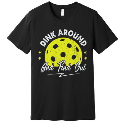 Dink Around And Find Out Funny Pickleball Sayings Women Premium T-Shirt