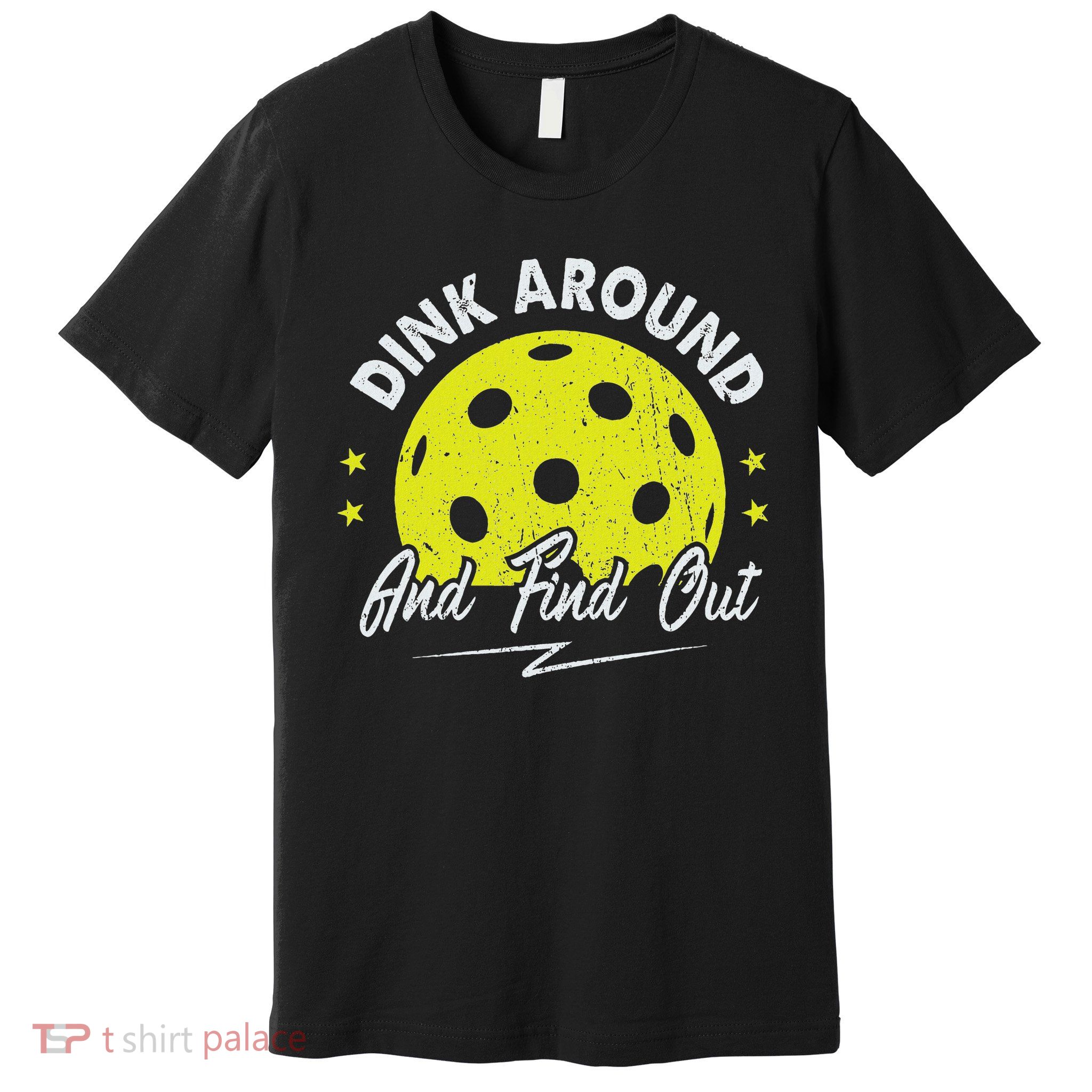Dink Around And Find Out Funny Pickleball Sayings Women Premium T-Shirt