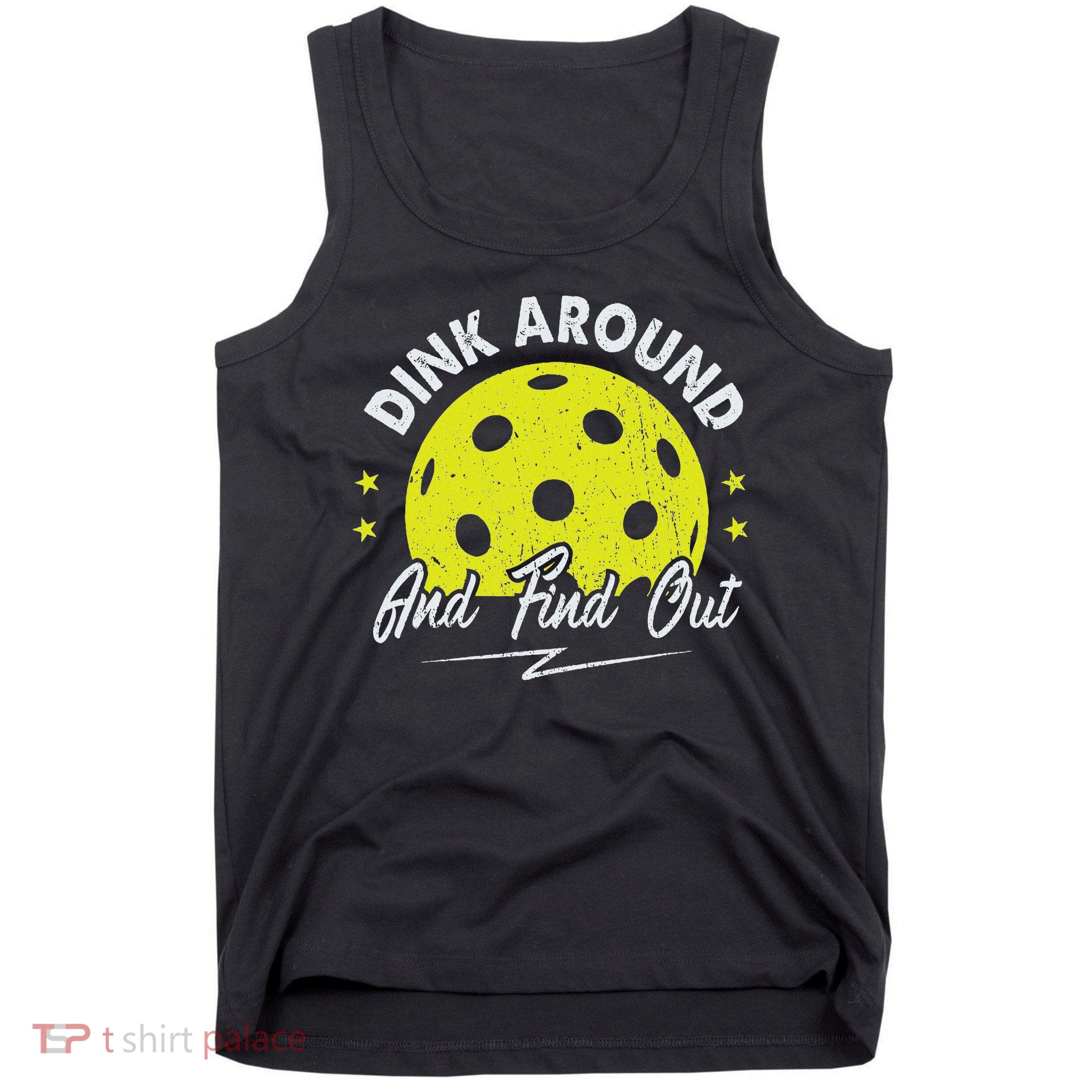 Dink Around And Find Out Funny Pickleball Sayings Women Tank Top