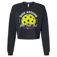 Dink Around And Find Out Funny Pickleball Sayings Women Cropped Pullover Crew