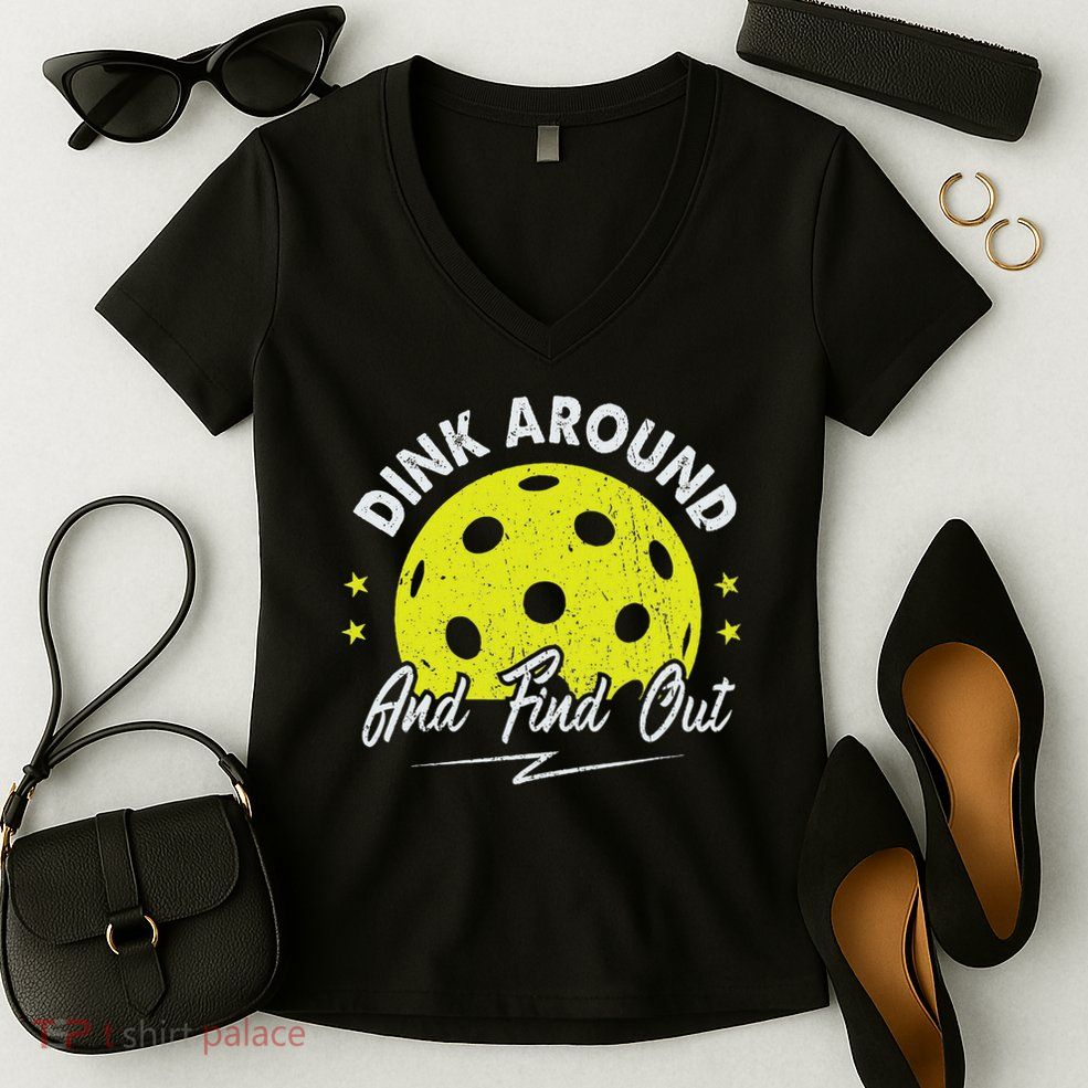 Dink Around And Find Out Funny Pickleball Sayings Women Women's V-Neck T-Shirt