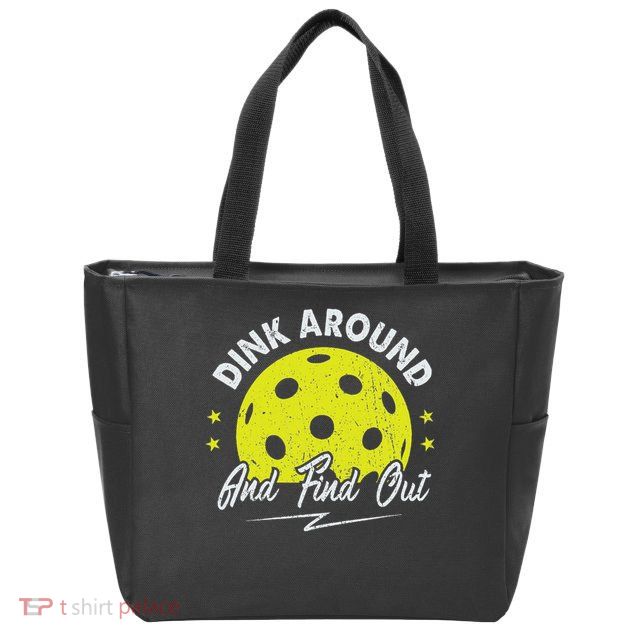 Dink Around And Find Out Funny Pickleball Sayings Women Zip Tote Bag
