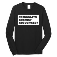 Democrats Against Autocrats Long Sleeve Shirt