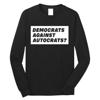 Democrats Against Autocrats Long Sleeve Shirt