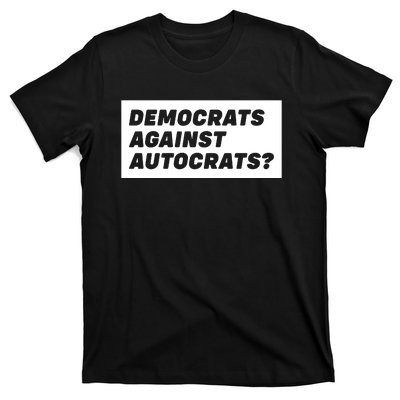 Democrats Against Autocrats T-Shirt