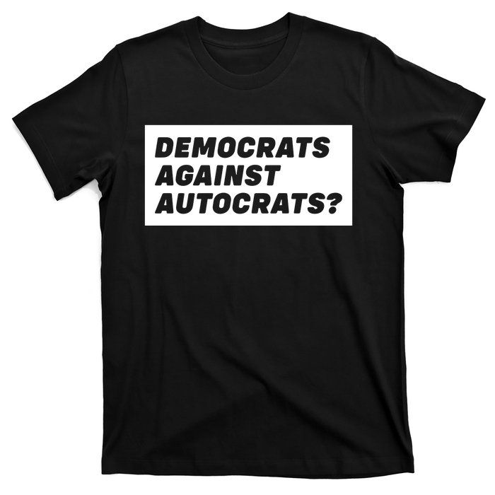 Democrats Against Autocrats T-Shirt