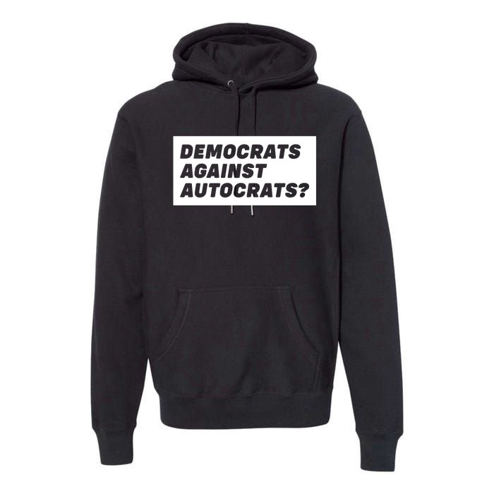 Democrats Against Autocrats Premium Hoodie