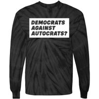 Democrats Against Autocrats Tie-Dye Long Sleeve Shirt