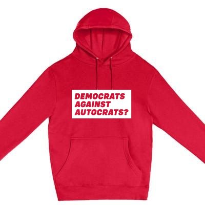 Democrats Against Autocrats Premium Pullover Hoodie