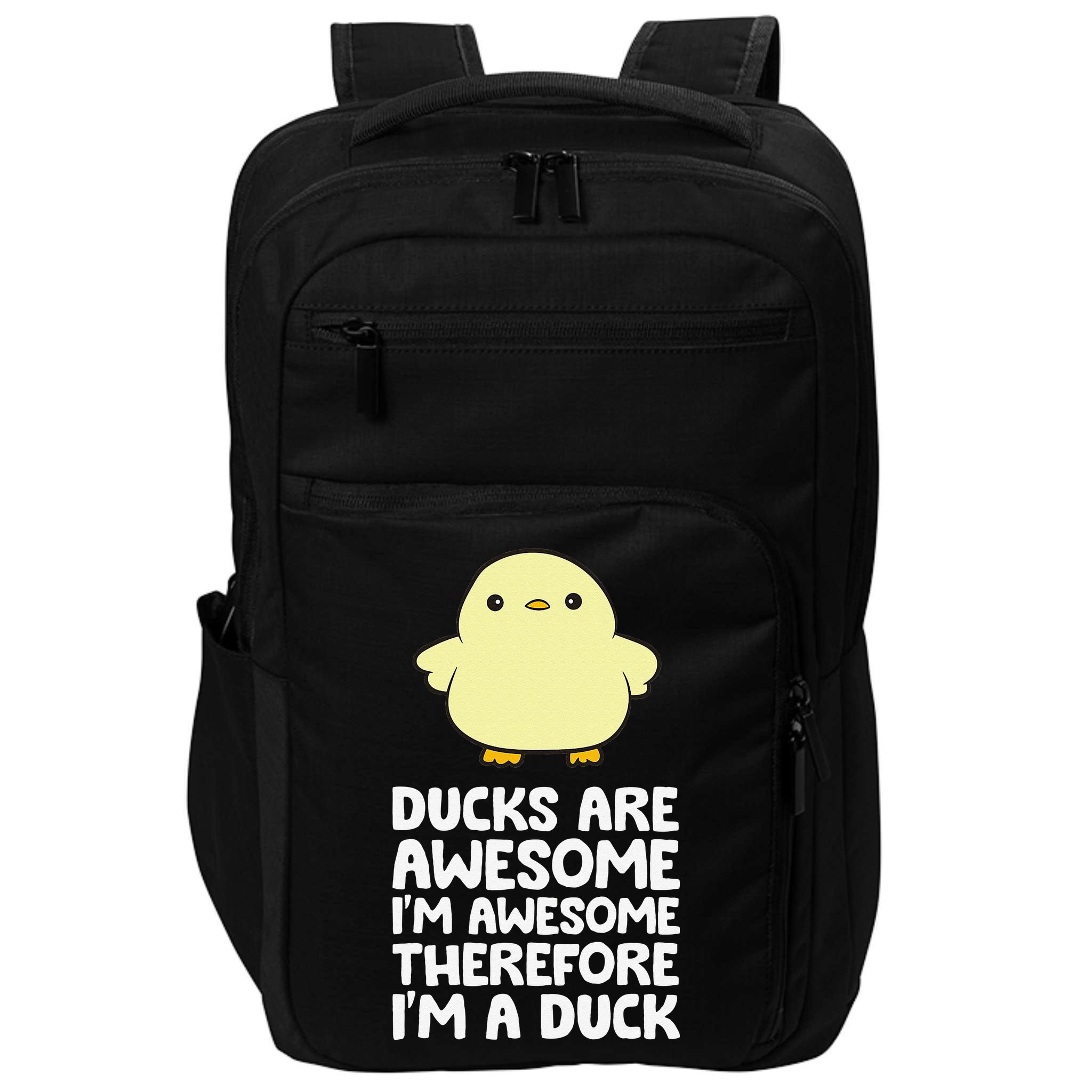 Ducks Are Awesome. I'm Awesome Therefore I'm a Duck Impact Tech Backpack