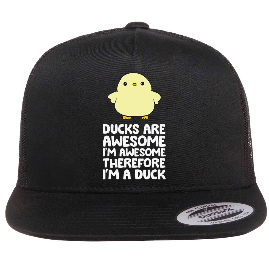 Ducks Are Awesome. I'm Awesome Therefore I'm a Duck Flat Bill Trucker Hat