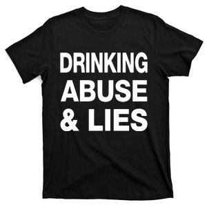 Drinking Abuse And Lies T-Shirt