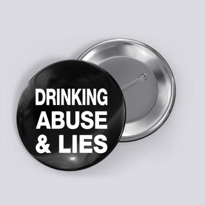Drinking Abuse And Lies Button