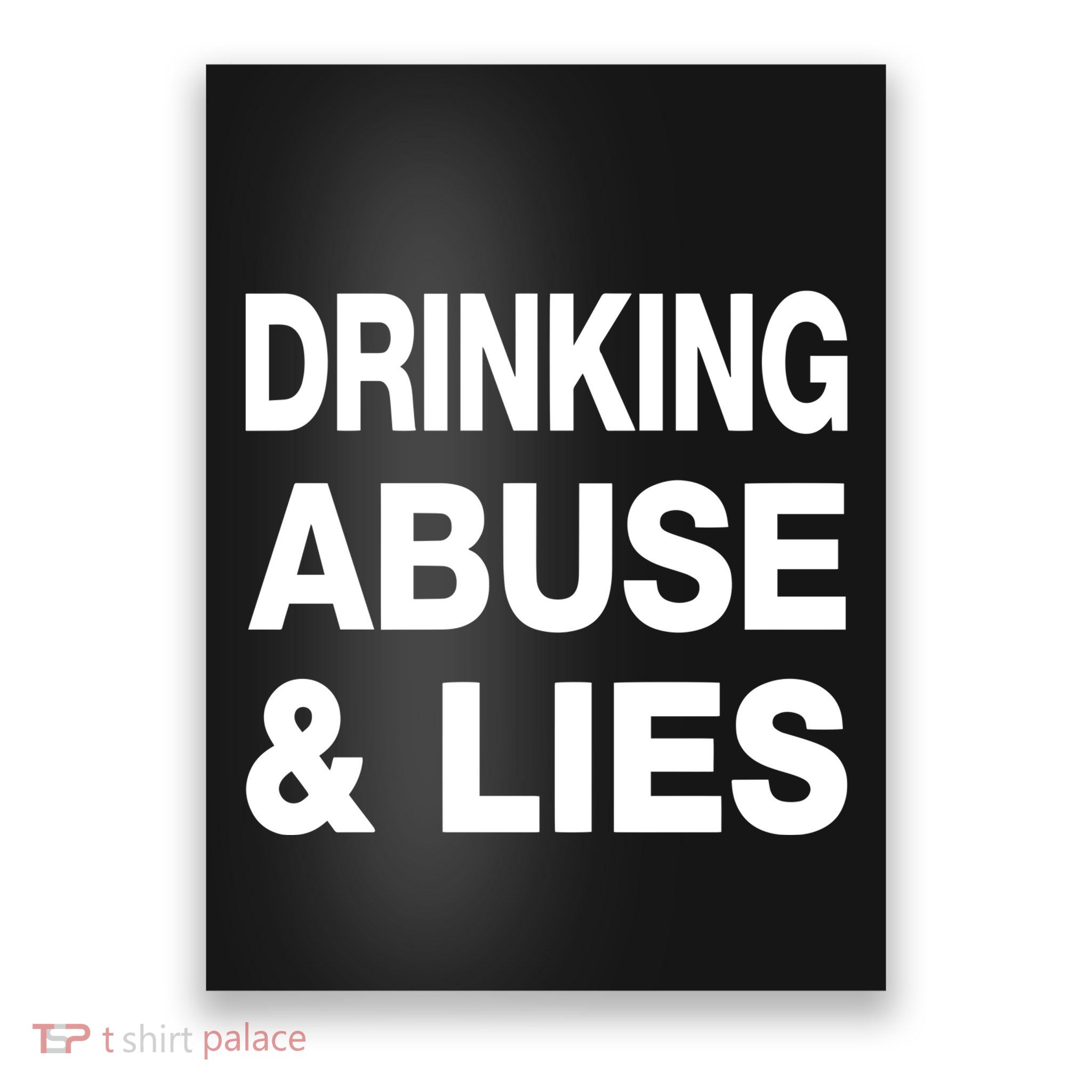Drinking Abuse And Lies Poster