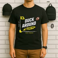 Duck Around And Find Out T-Shirt