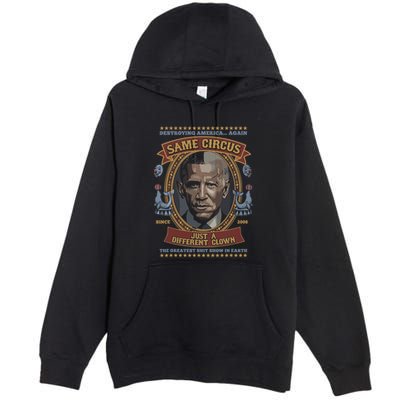 Destroying America Again Same Circus Just A Different Clown Premium Pullover Hoodie