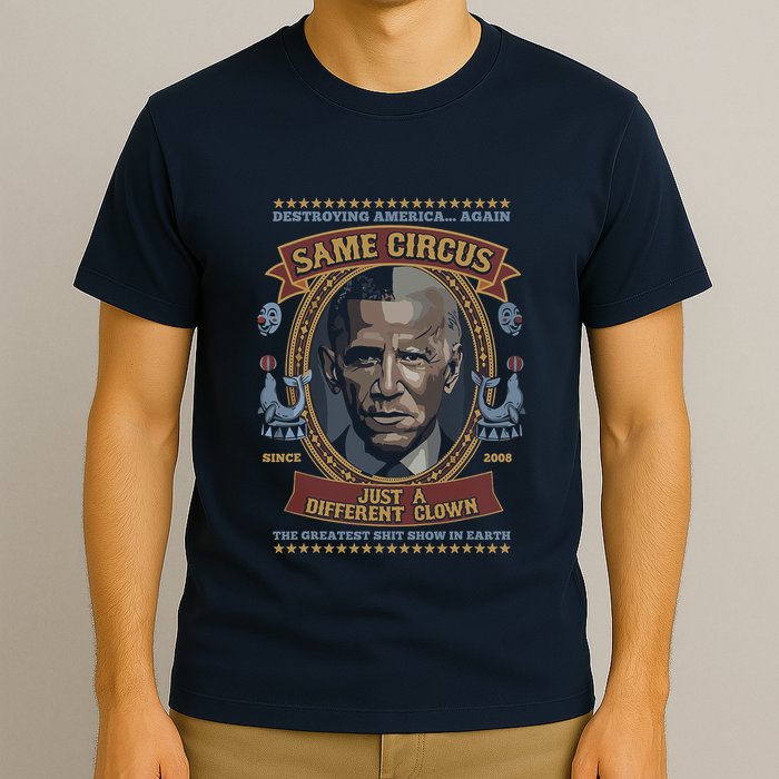 Destroying America Again Same Circus Just A Different Clown T-Shirt