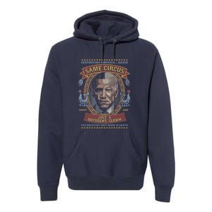 Destroying America Again Same Circus Just A Different Clown Premium Hoodie