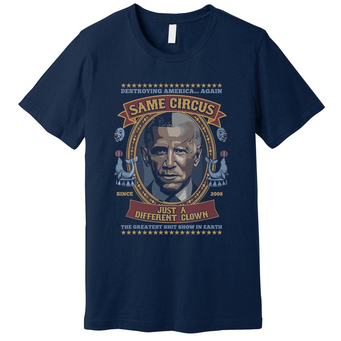 Destroying America Again Same Circus Just A Different Clown Premium T-Shirt