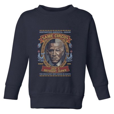 Destroying America Again Same Circus Just A Different Clown Toddler Sweatshirt