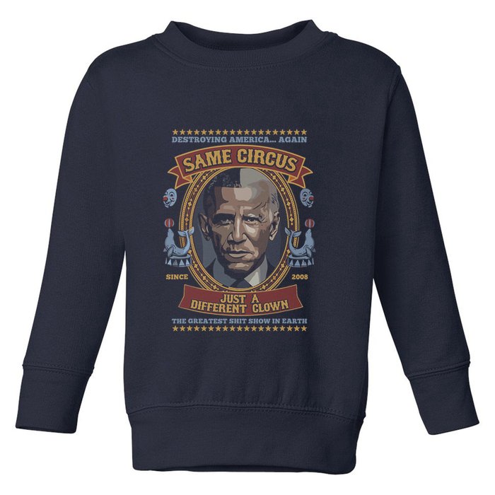 Destroying America Again Same Circus Just A Different Clown Toddler Sweatshirt